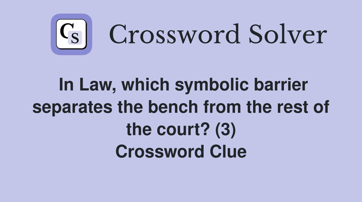 In Law, which symbolic barrier separates the bench from the rest of the